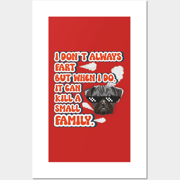 I don t always fart but when I do it can kill a small family Funny quote pug farting Wall Art by HomeCoquette